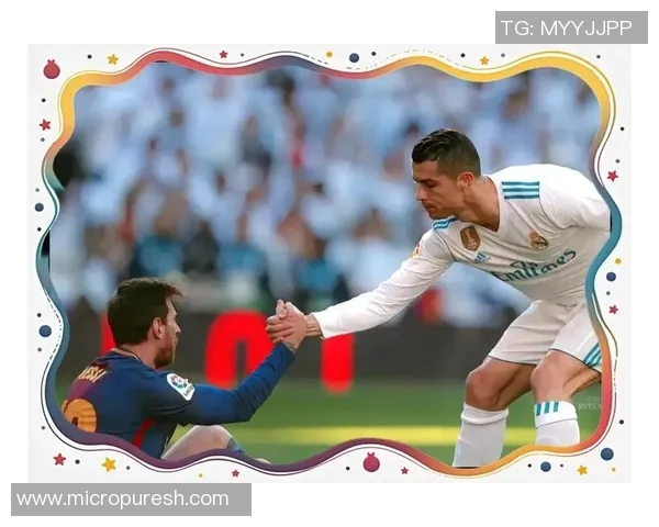 梅西与C罗：足球场上的两大传奇人物与不朽竞争